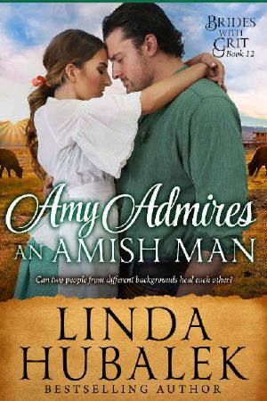 [Brides with Grit 12] • Amy Admires an Amish Man · A Historical Western Romance (Brides With Grit Book 12)